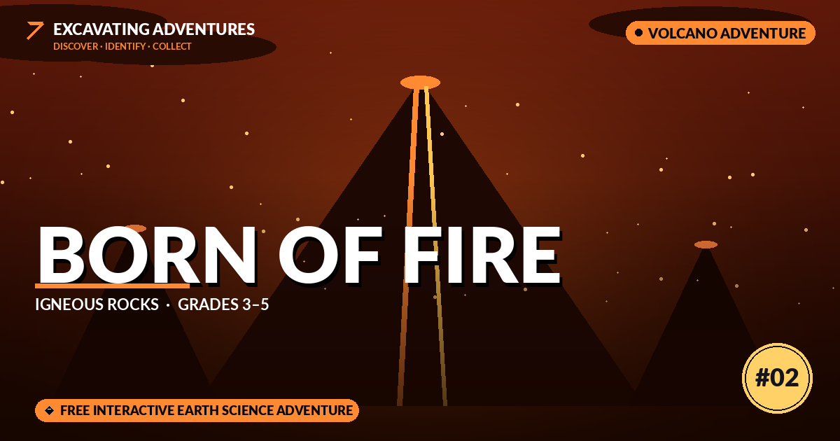 Born of Fire: Igneous Rocks Adventure