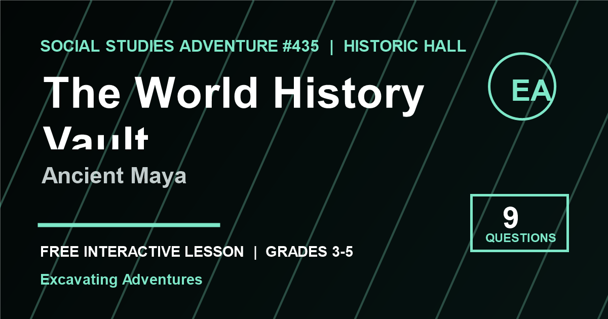 The World History Vault: Ancient Maya Adventure