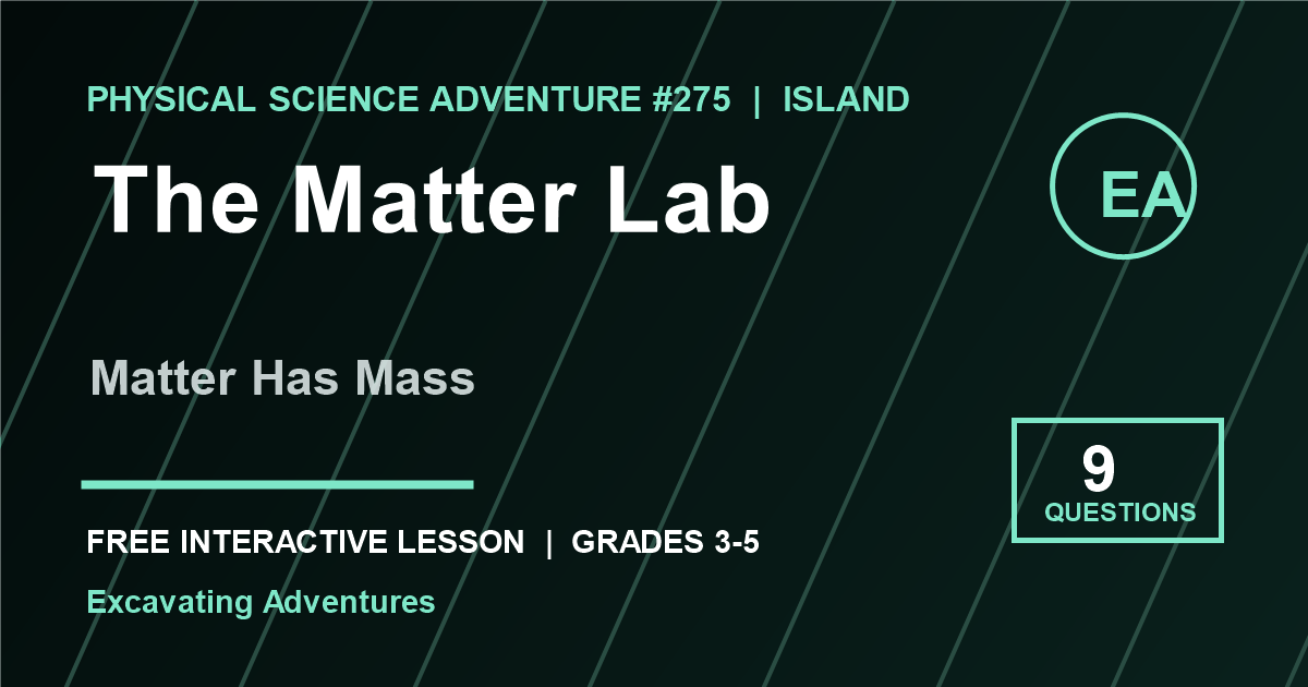The Matter Lab: Matter Has Mass Adventure