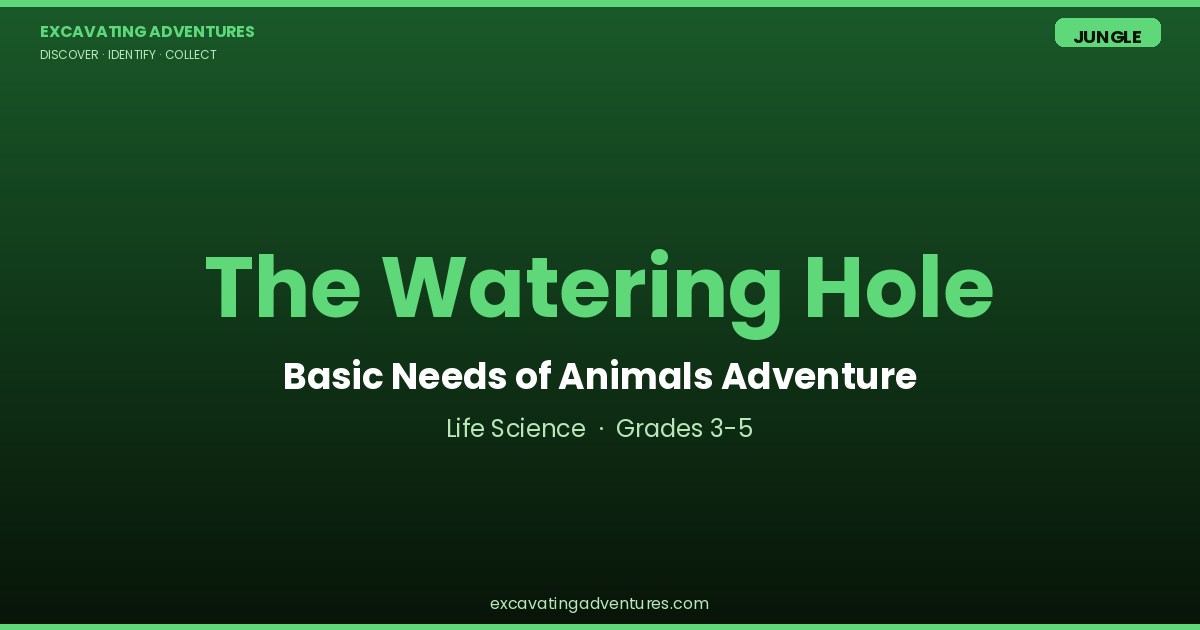 The Watering Hole: Basic Needs of Animals Adventure
