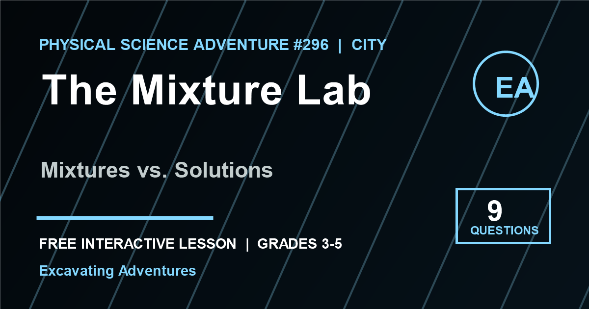 The Mixture Lab: Mixtures vs. Solutions Adventure