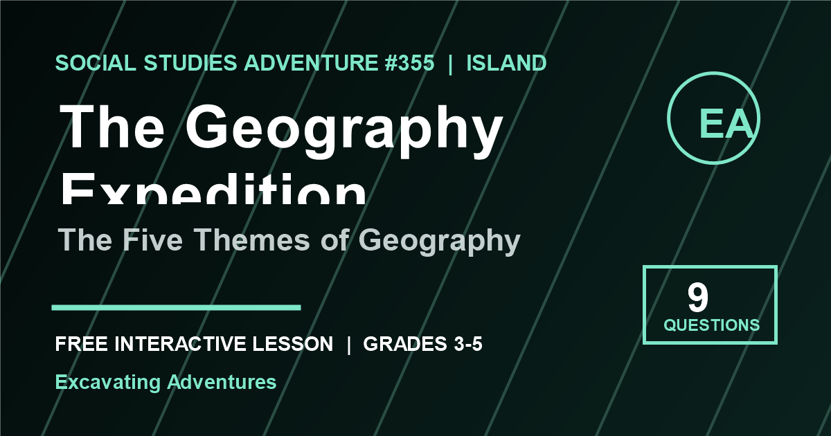 The Geography Expedition: The Five Themes of Geography Adventure