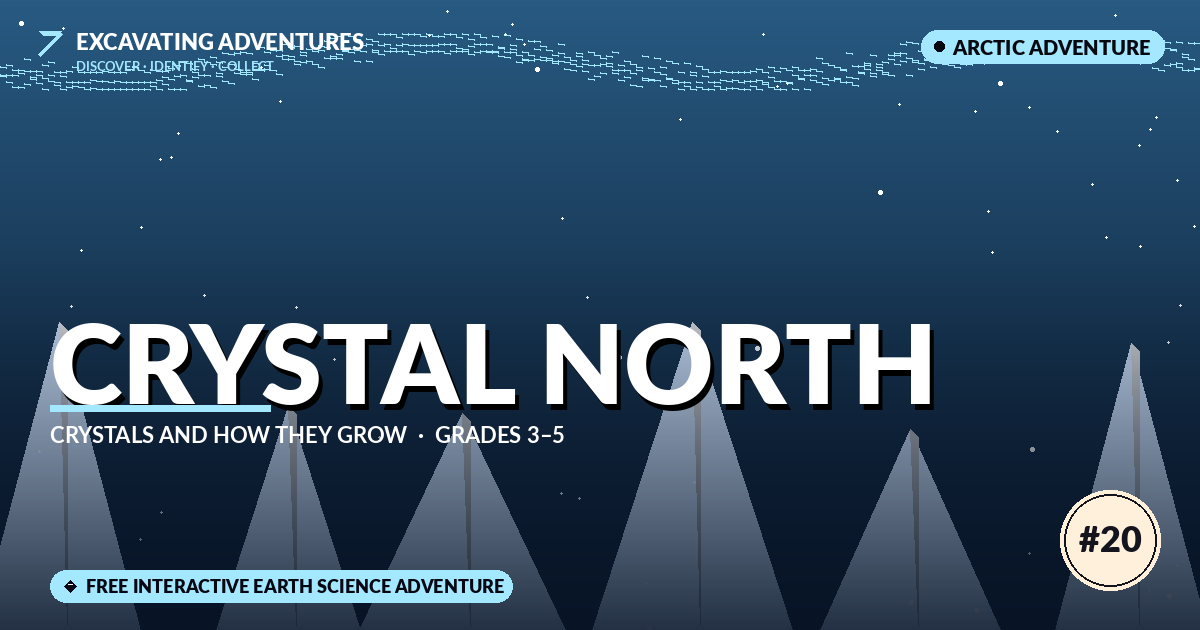 Crystal North: Crystals and How They Grow Adventure