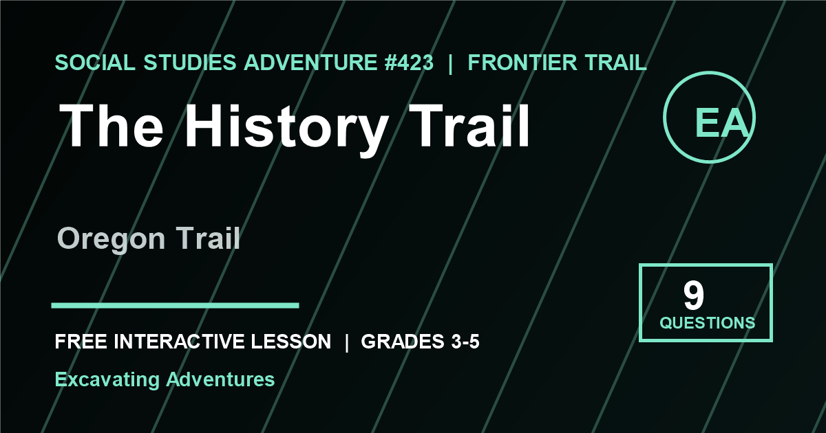The History Trail: Oregon Trail Adventure