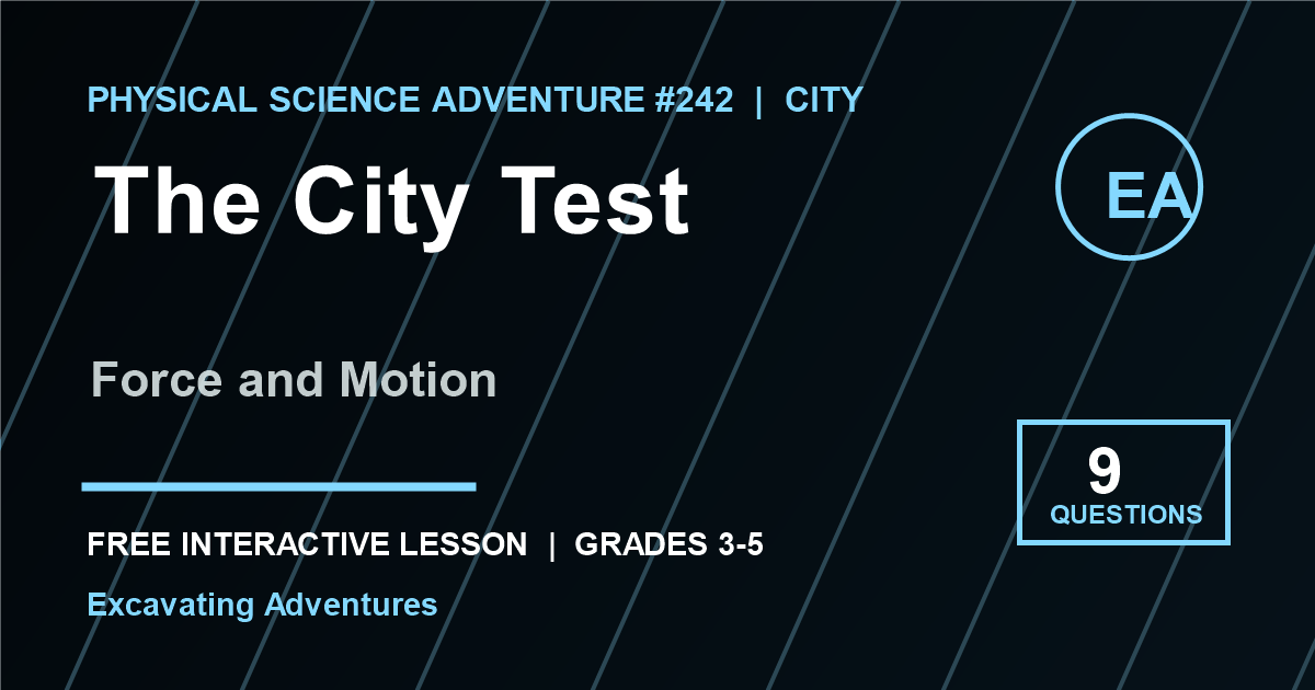 The City Test: Force and Motion Adventure