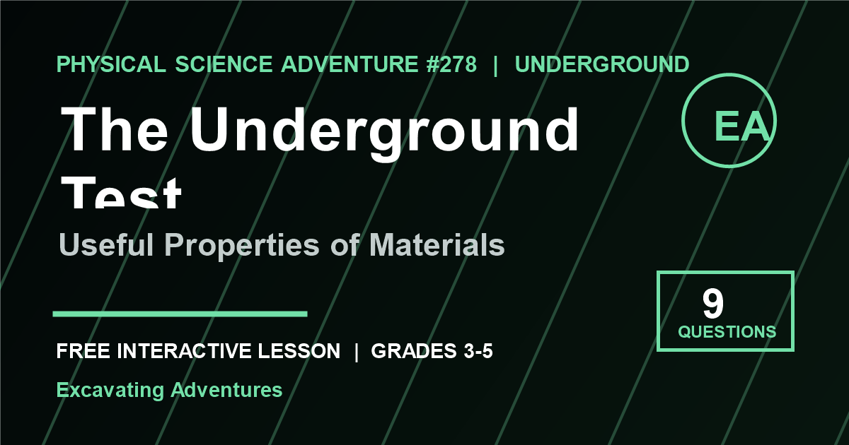 The Underground Test: Useful Properties of Materials Adventure