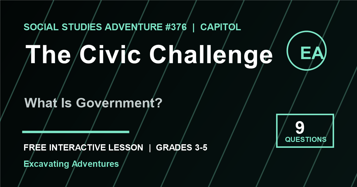 The Civic Challenge: What Is Government? Adventure