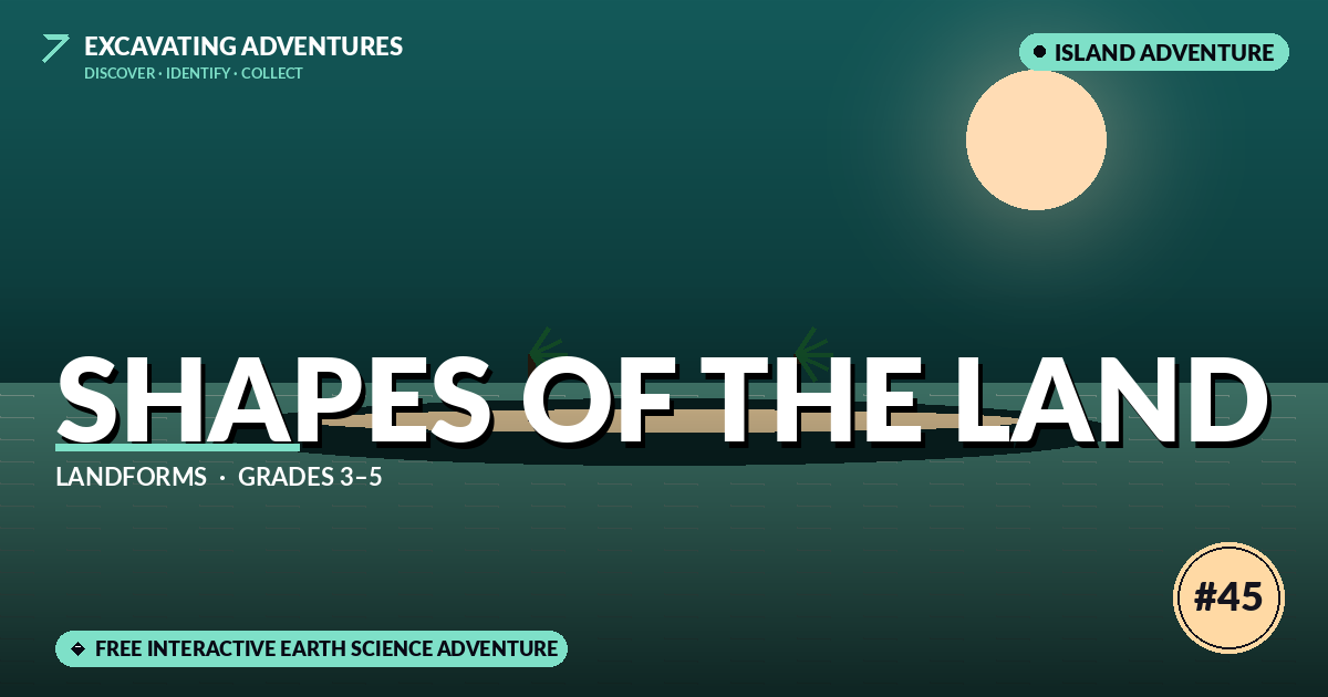 Shapes of the Land: Landforms Adventure
