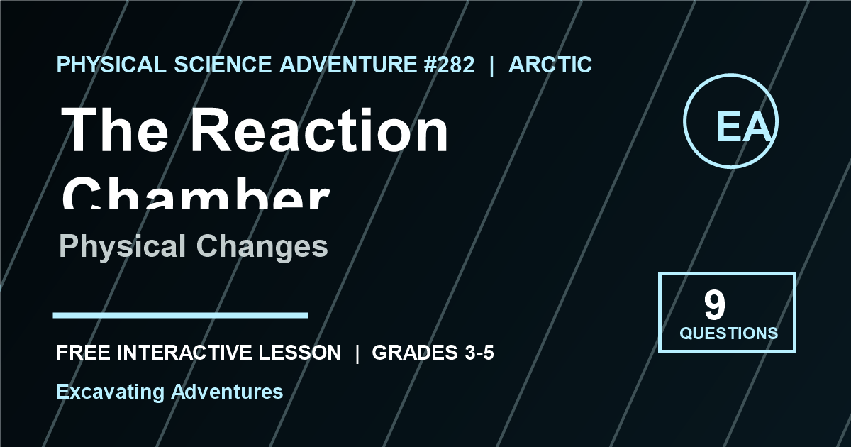 The Reaction Chamber: Physical Changes Adventure