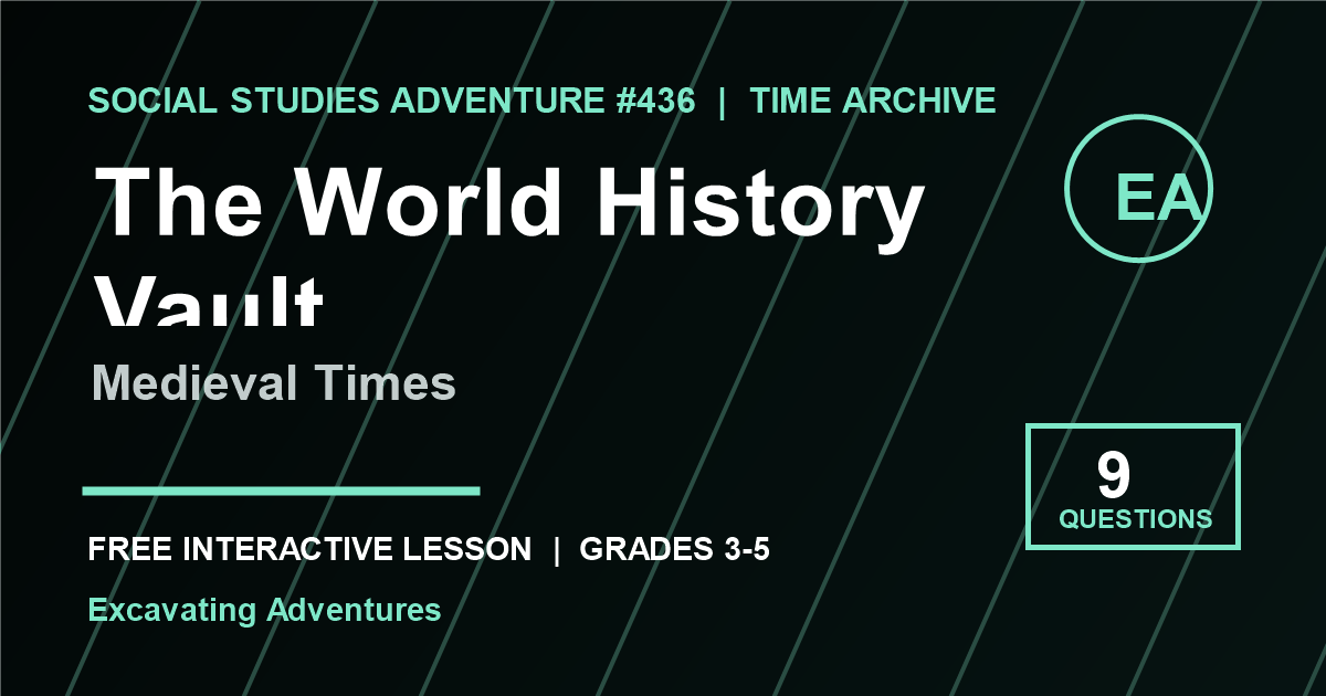 The World History Vault: Medieval Times Adventure