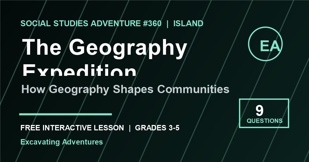 The Geography Expedition: How Geography Shapes Communities Adventure