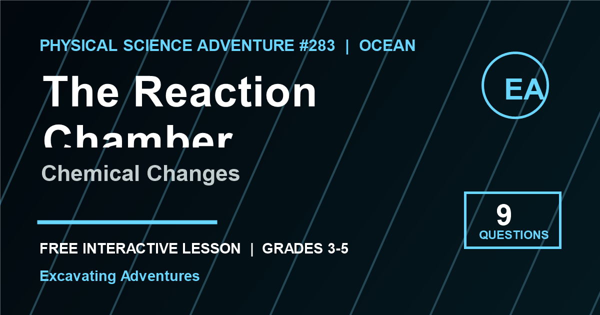 The Reaction Chamber: Chemical Changes Adventure
