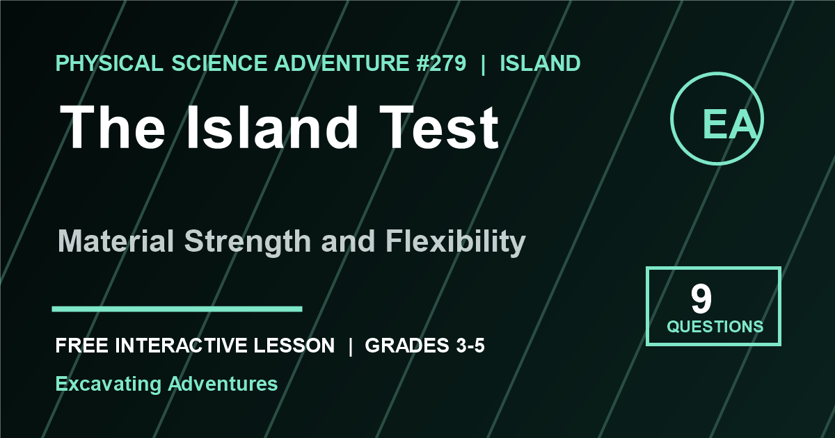 The Island Test: Material Strength and Flexibility Adventure