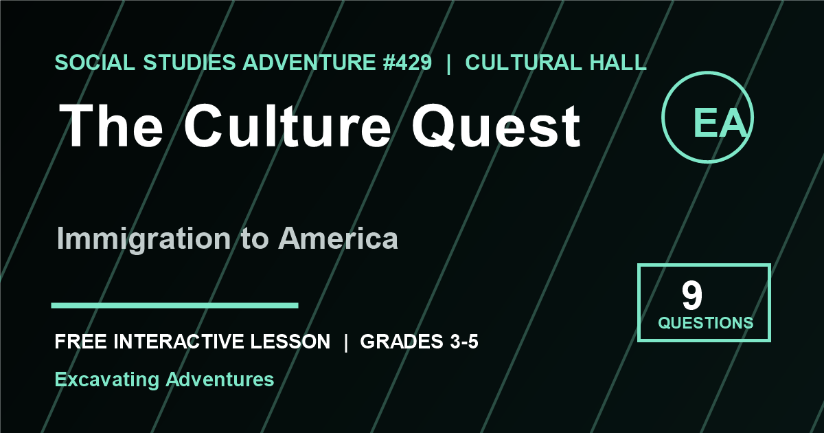 The Culture Quest: Immigration to America Adventure