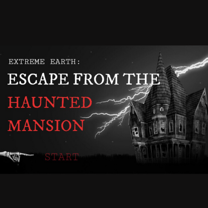 Extreme Earth: Escape from the Haunted Mansion