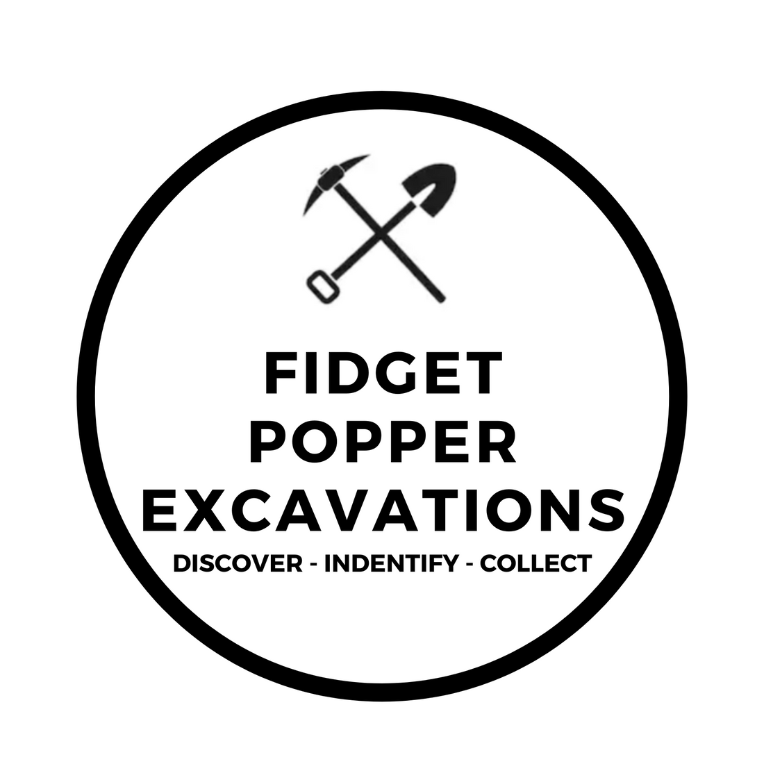 FIDGET POPPER EXCAVATIONS