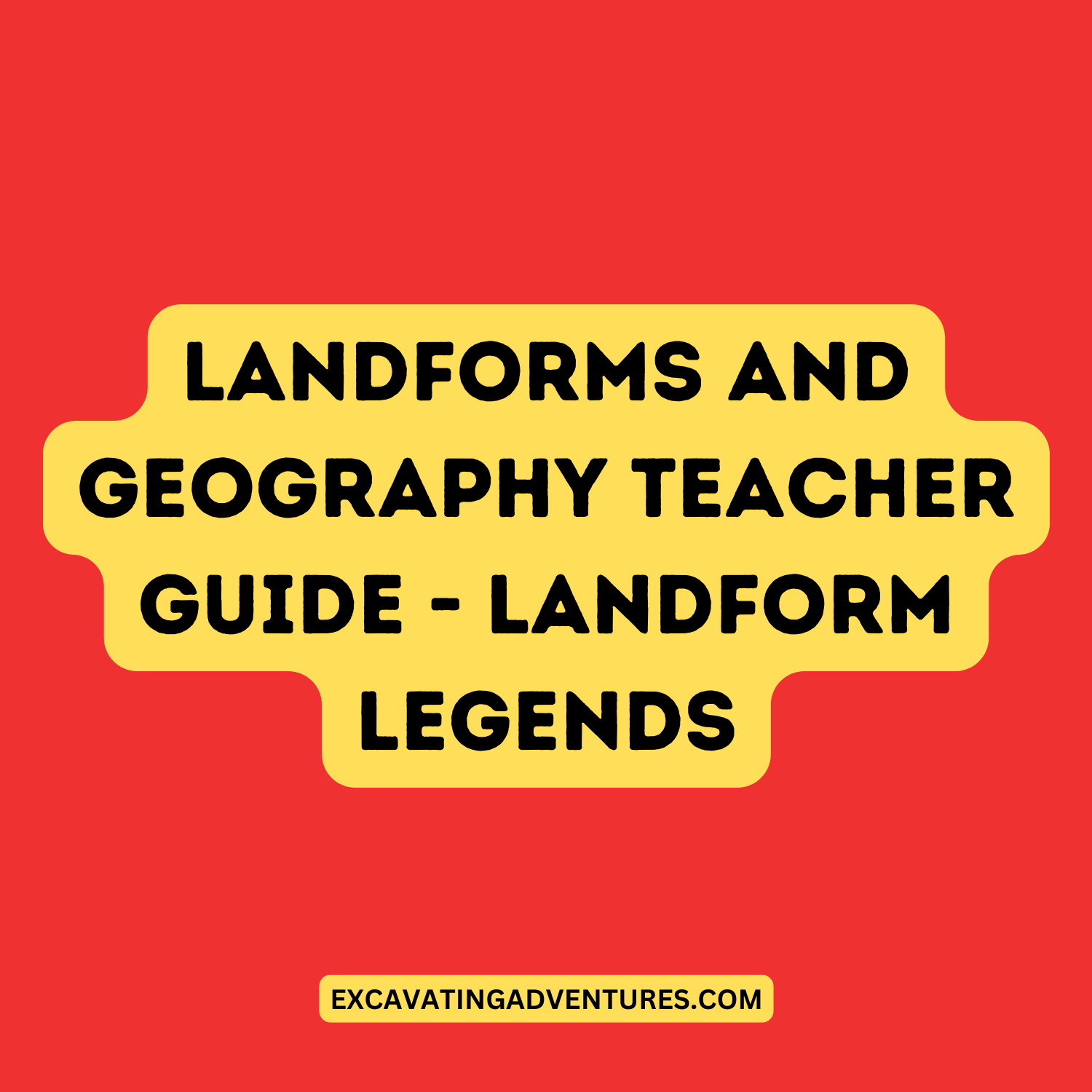 7 - Landforms and Geography Teacher Guide - Landform Legends