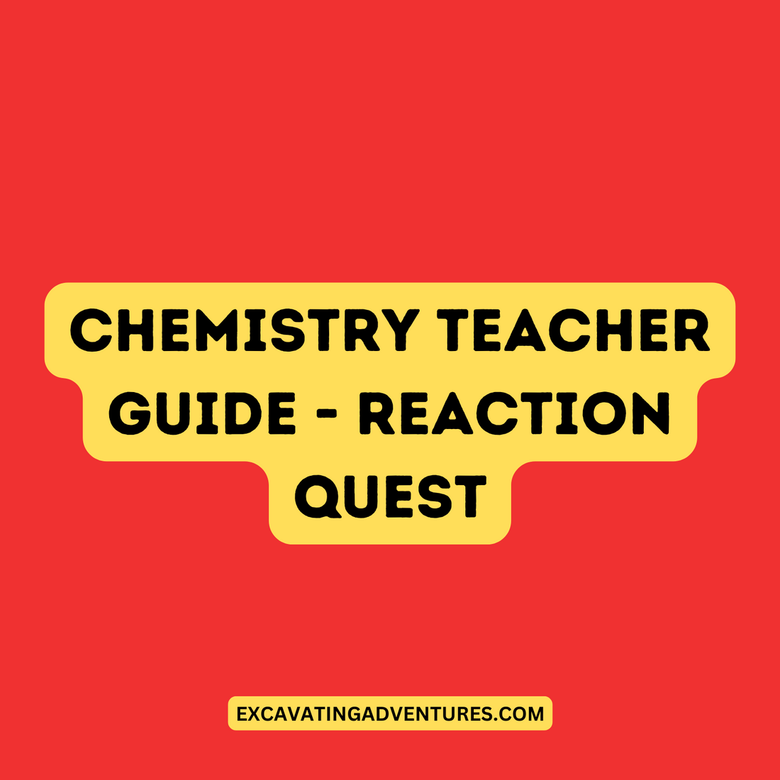 9 - Chemistry Teacher Guide - Reaction Quest