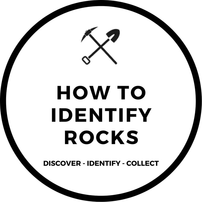 HOW TO IDENTIFY ROCKS