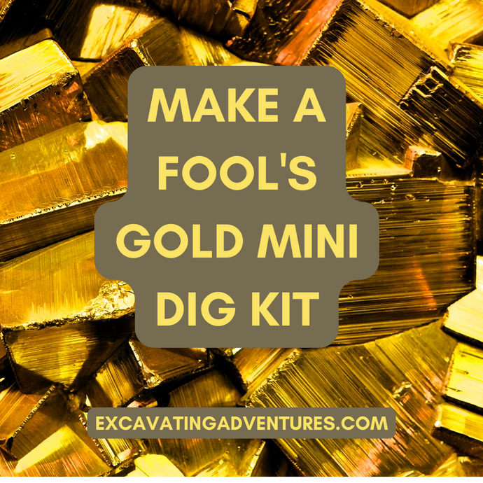 Make a Fool's Gold Mini Dig Kit