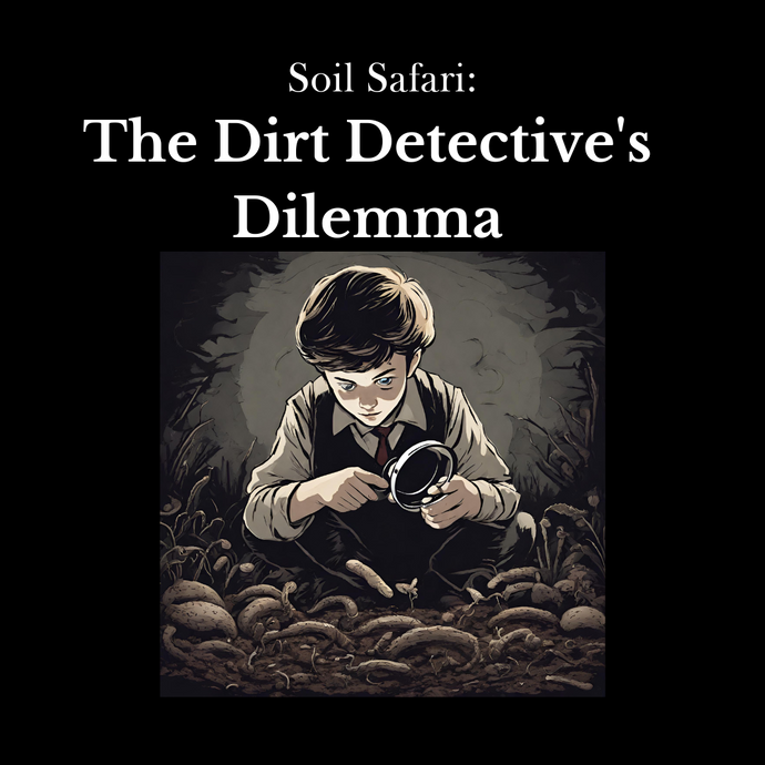 Soil Safari: The Dirt Detective's Dilemma