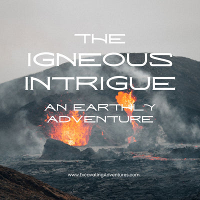 The Igneous Intrigue: An Earthly Adventure