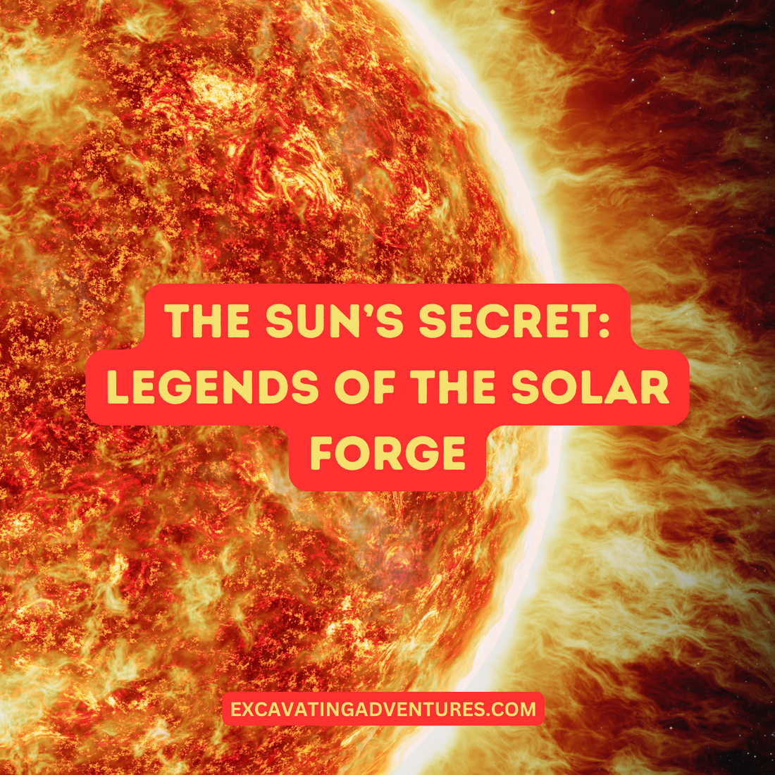 The Sun’s Secret: Legends of the Solar Forge