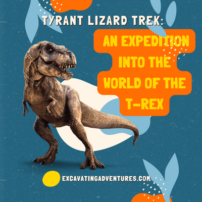 Tyrant Lizard Trek: An Expedition into the World of the T-Rex