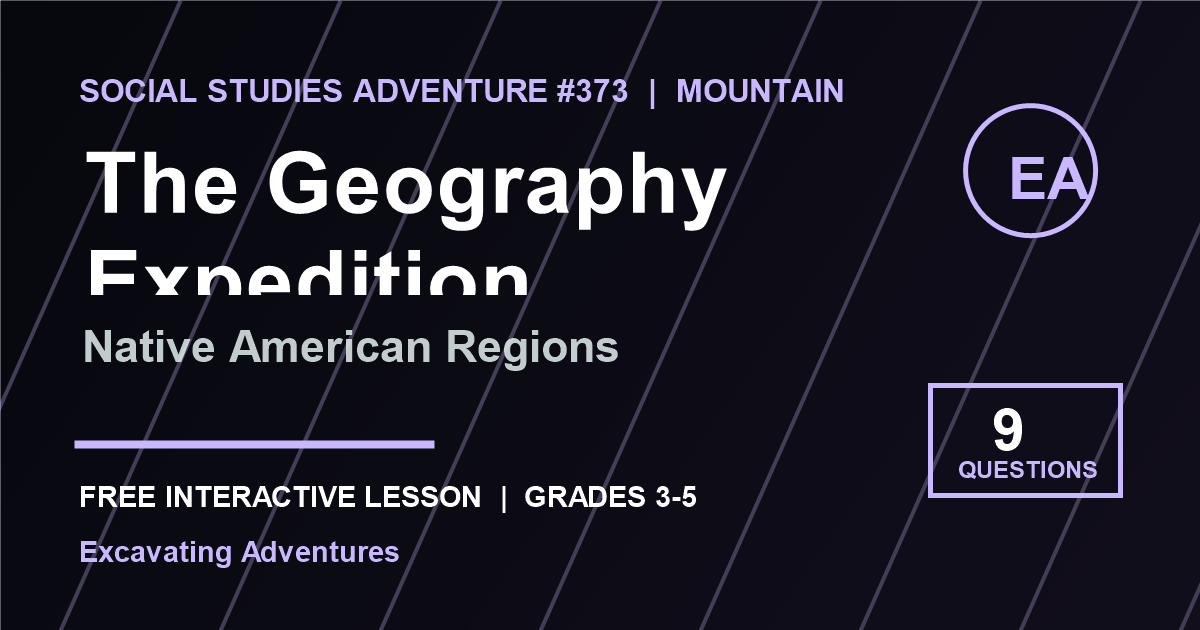 The Geography Expedition: Native American Regions Adventure