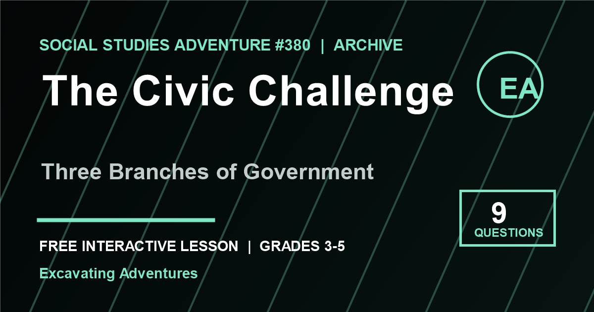 The Civic Challenge: Three Branches of Government Adventure
