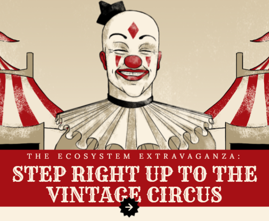 The Ecosystem Extravaganza: Step Right Up to the Vintage Circus