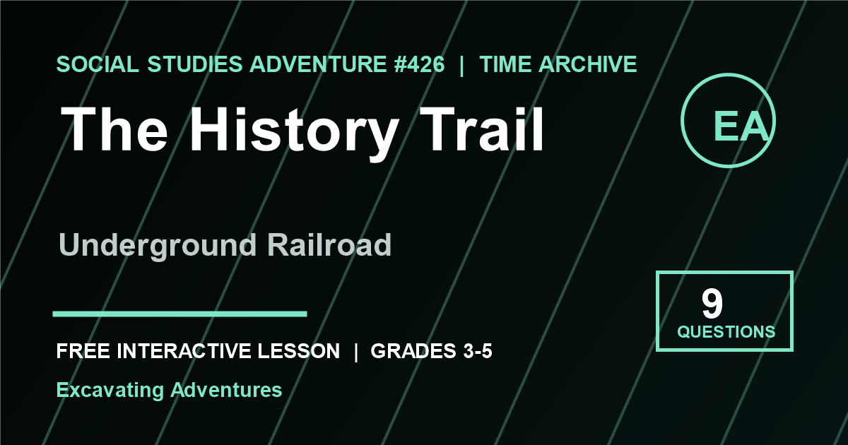 The History Trail: Underground Railroad Adventure