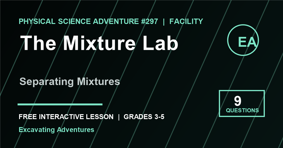 The Mixture Lab: Separating Mixtures Adventure