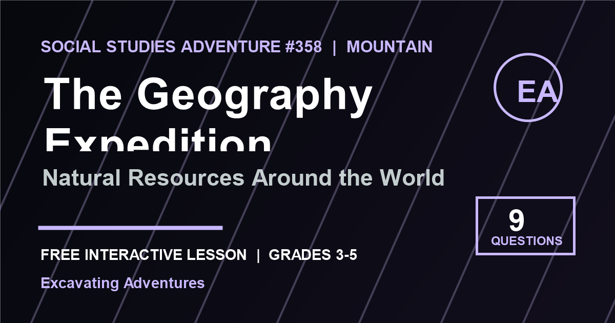 The Geography Expedition: Natural Resources Around the World Adventure