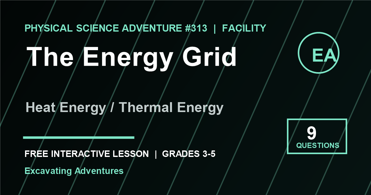 The Energy Grid: Heat Energy / Thermal Energy Adventure